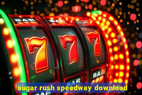 sugar rush speedway download